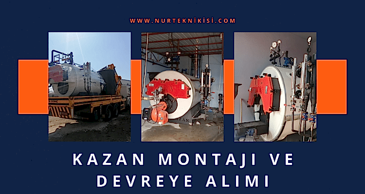 Kazan Montajı Ve Devreye Alımı